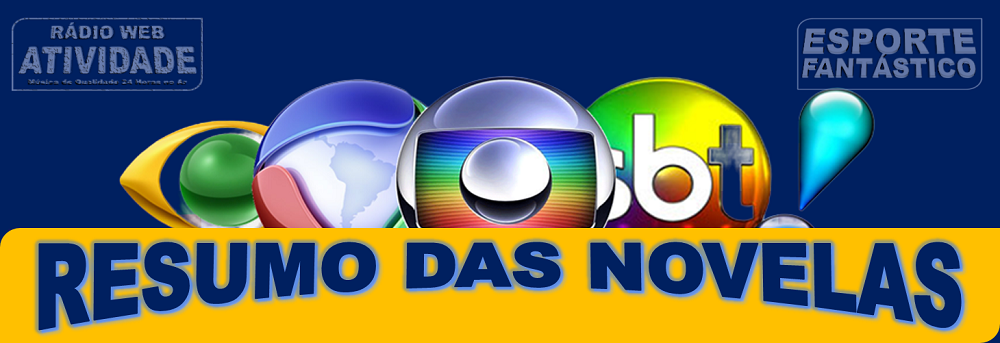Resumo das novelas Globo, SBT, Record, Canal Viva e Band